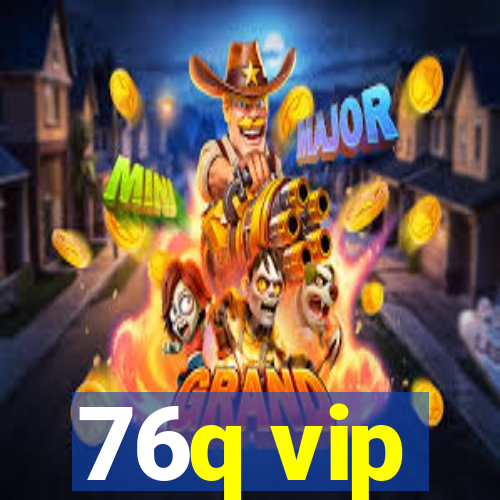 76q vip